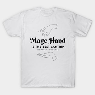 Mage Hand is the Best Cantrip T-Shirt